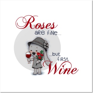 Roses are fine... but first wine Posters and Art